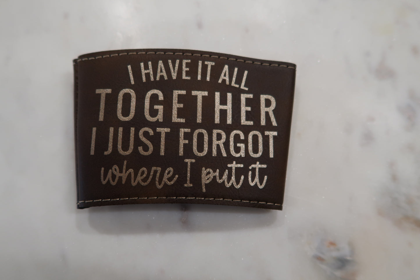 I have it all together coffee sleeve